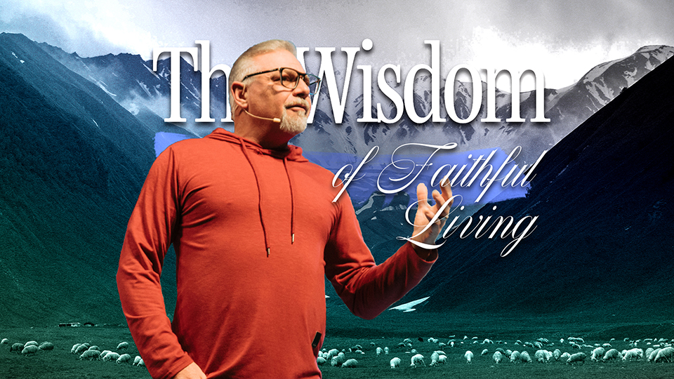 The Wisdom of Faithful Living